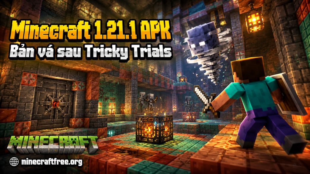 Minecraft 1.21.1 APK có gì mới? Bản vá sau Tricky Trials